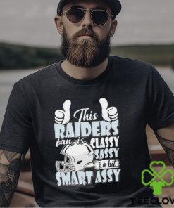 This Raiders Football Fan Is Classy Sassy And A Bit Smart Assy shirt