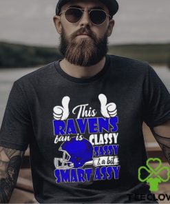 This Ravens Football Fan Is Classy Sassy And A Bit Smart Assy shirt