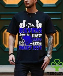 This Ravens Football Fan Is Classy Sassy And A Bit Smart Assy shirt