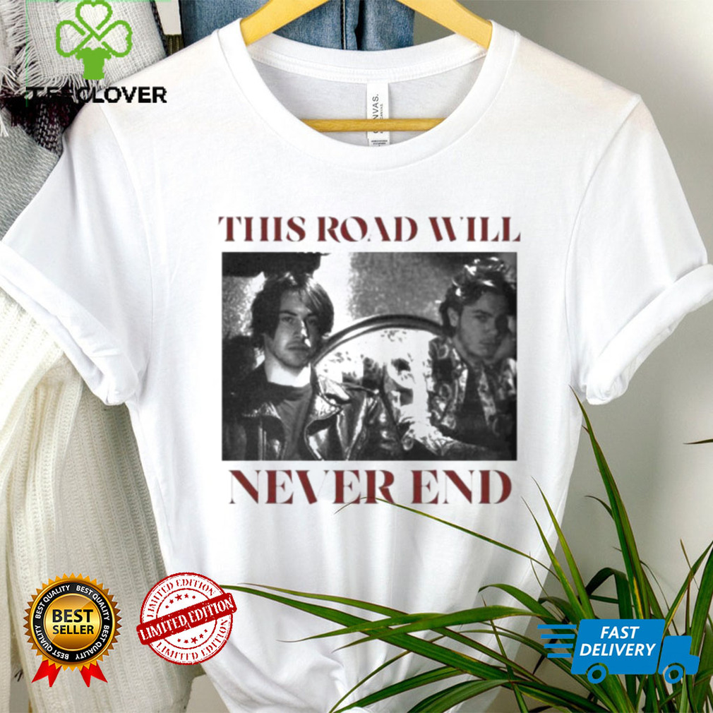 This Road Will Never End My Own Private Idaho Shirt
