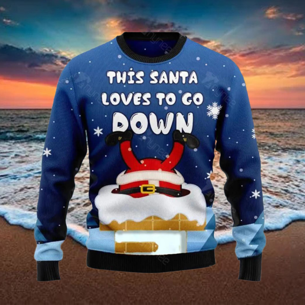 This Santa Loves To Go Down Ugly Christmas Sweater This Santa Loves To Go Down Ugly Christmas Sweater