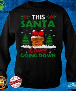 This Santa loves going down Christmas shirt hoodie, sweater