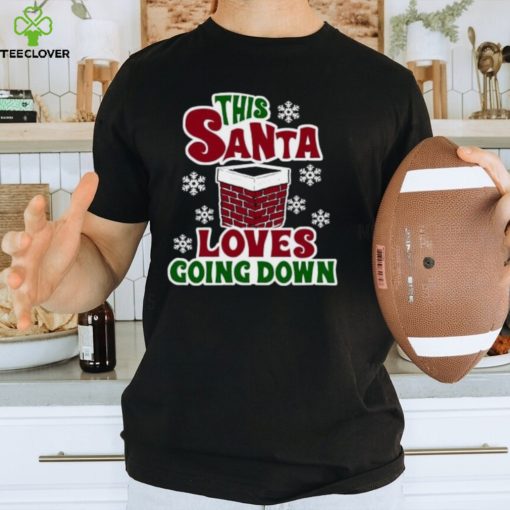 This Santa loves going down hoodie, sweater, longsleeve, shirt v-neck, t-shirt