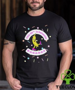 This Sh Is Bananas shirt