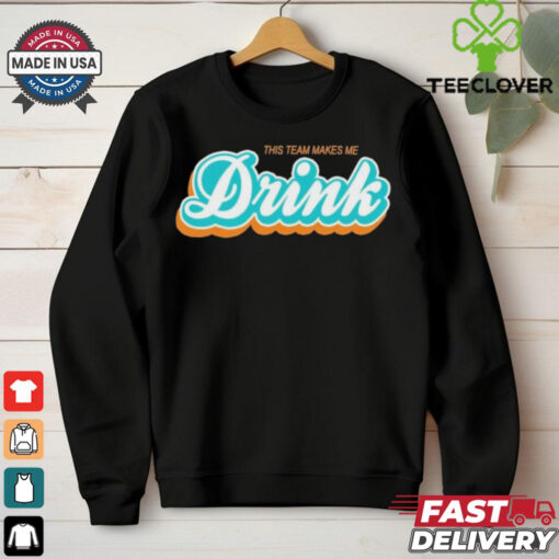 This Team Make Me Drink Miami Football Shirt