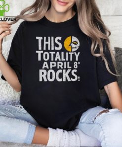 This Totality Rocks Funny Total Solar Eclipse 8 April 2024 shirt