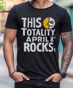 This Totality Rocks Funny Total Solar Eclipse 8 April 2024 shirt