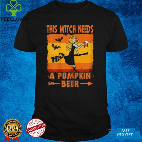 This Witch Needs a Pumpkin Beer Halloween Shirt