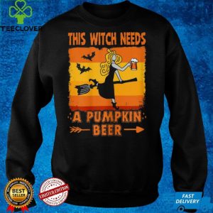 This Witch Needs a Pumpkin Beer Halloween Shirt