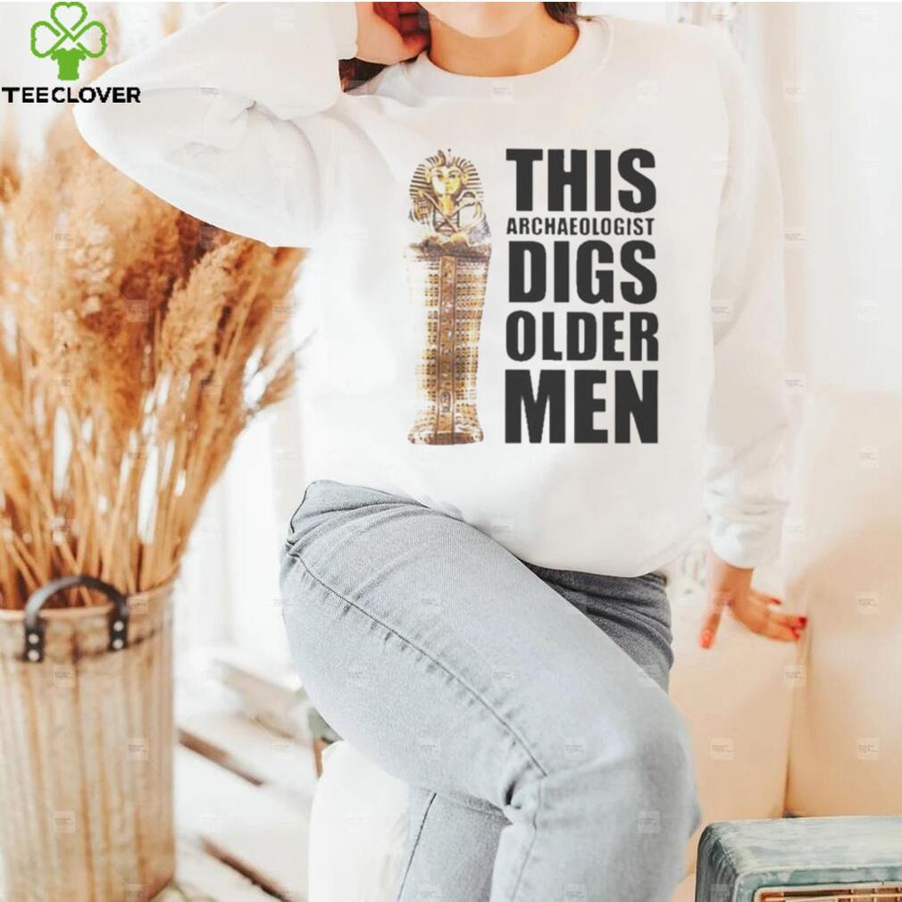 This archaeologist digs older men shirt