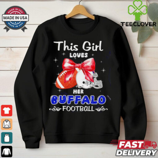 This girl loves her Buffalo Bills Football faux glitter hoodie, sweater, longsleeve, shirt v-neck, t-shirt