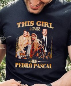 This girl loves her Pedro Pascal signature hoodie, sweater, longsleeve, shirt v-neck, t-shirt