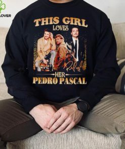 This girl loves her Pedro Pascal signature hoodie, sweater, longsleeve, shirt v-neck, t-shirt