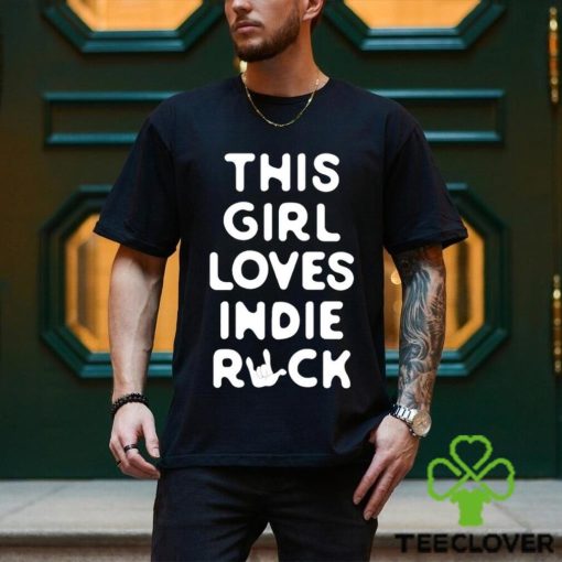 This girl loves indie rock shirt