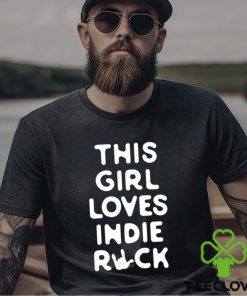 This girl loves indie rock shirt