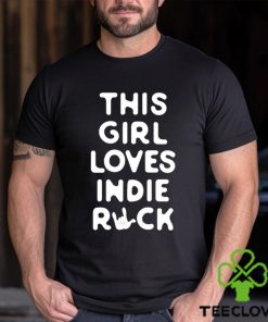 This girl loves indie rock shirt