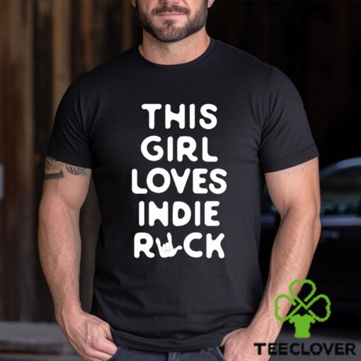 This girl loves indie rock shirt