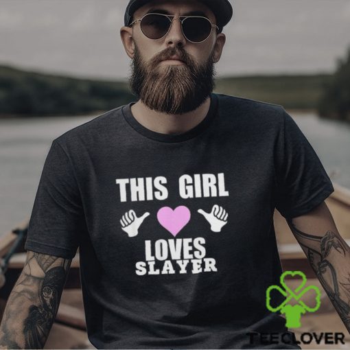 This girl loves slayer 2024 hoodie, sweater, longsleeve, shirt v-neck, t-shirt