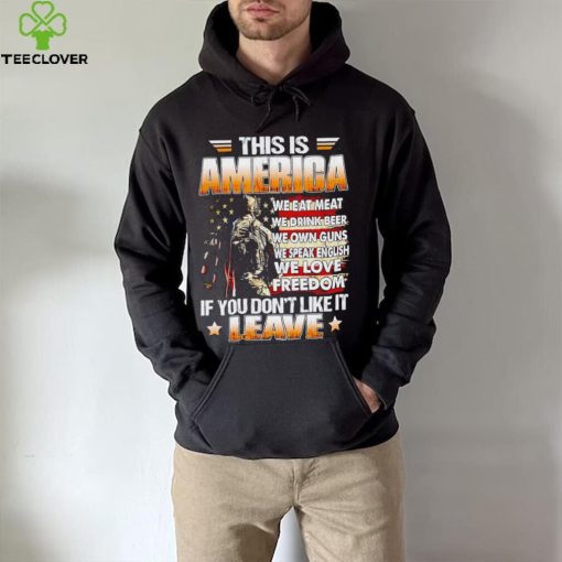 This is America we eat meat we drink beer we own guns if you don’t like it leave shirt