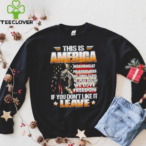 This is America we eat meat we drink beer we own guns if you don’t like it leave shirt
