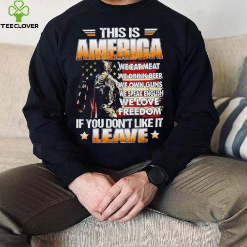 This is America we eat meat we drink beer we own guns if you don’t like it leave shirt