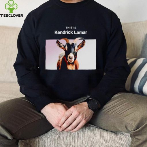 This is Kendrick Lamar hoodie, sweater, longsleeve, shirt v-neck, t-shirt