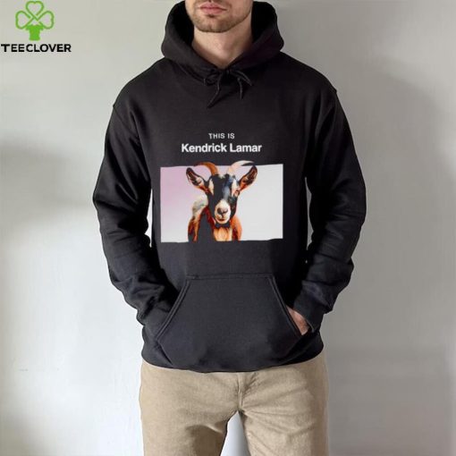 This is Kendrick Lamar hoodie, sweater, longsleeve, shirt v-neck, t-shirt