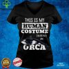 This is My Human Halloween Costume Im Really An Orca Whale Tank Top Hoodie, Sweter Shirt