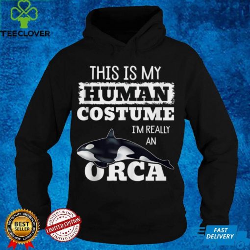 This is My Human Halloween Costume Im Really An Orca Whale Tank Top Hoodie, Sweter Shirt