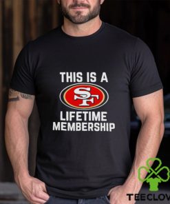 This is a San Francisco 49ers lifetime membership shirt