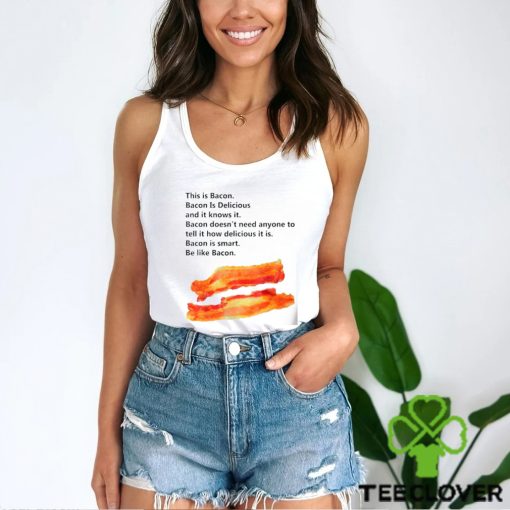This is bacon bacon is delicious and it knows it shirt
