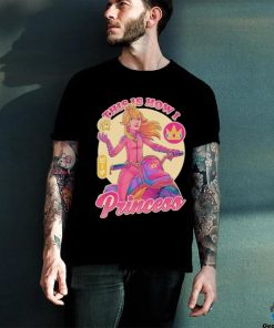 This is how I princess shirt