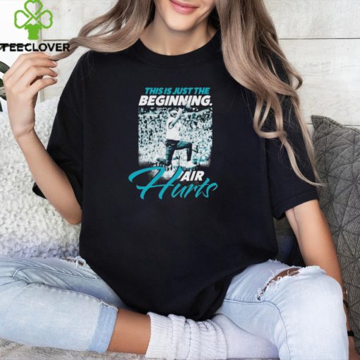 This is just the beginning Air Jalen Hurts Philadelphia Eagles shirt