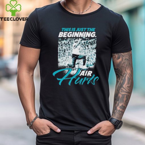 This is just the beginning Air Jalen Hurts Philadelphia Eagles shirt