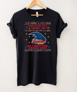 This is my it’s too hot for Adelaide Crows Ugly christmas sweater T shirt
