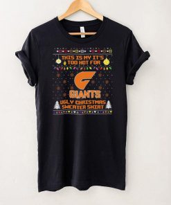 This is my it’s too hot for GWS Giants Ugly christmas sweater T shirt