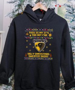 This is my it’s too hot for Hawthorn Hawks Ugly christmas sweater T shirt