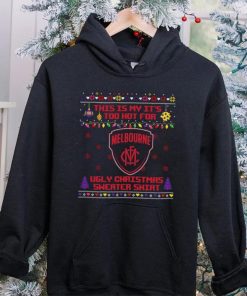 This is my it’s too hot for Melbourne Demons Ugly christmas sweater T shirt