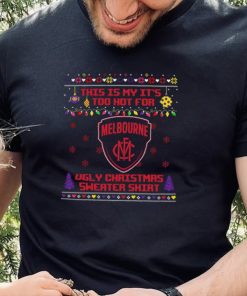 This is my it’s too hot for Melbourne Demons Ugly christmas sweater T shirt