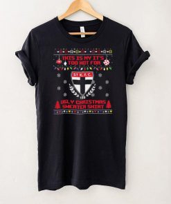 This is my it’s too hot for St Kilda Saints Ugly christmas sweater T shirt