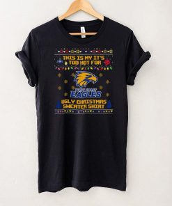 This is my it’s too hot for West Coast Eagles Ugly christmas sweater T shirt