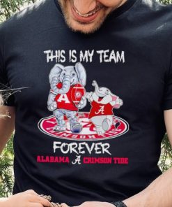 This is my team forever Alabama Crimson Tide hoodie, sweater, longsleeve, shirt v-neck, t-shirt