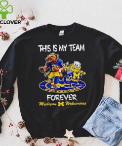 This is my team forever Michigan Wolverines shirt