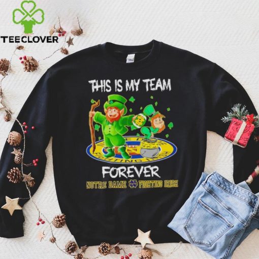 This is my team forever Notre Dame Fighting Irish hoodie, sweater, longsleeve, shirt v-neck, t-shirt