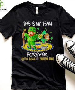 This is my team forever Notre Dame Fighting Irish hoodie, sweater, longsleeve, shirt v-neck, t-shirt