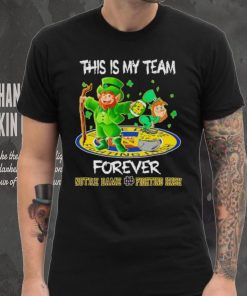 This is my team forever Notre Dame Fighting Irish hoodie, sweater, longsleeve, shirt v-neck, t-shirt