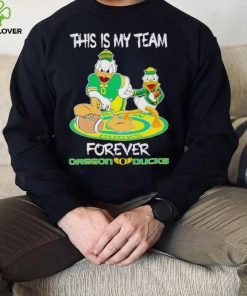 This is my team forever Oregon Ducks hoodie, sweater, longsleeve, shirt v-neck, t-shirt