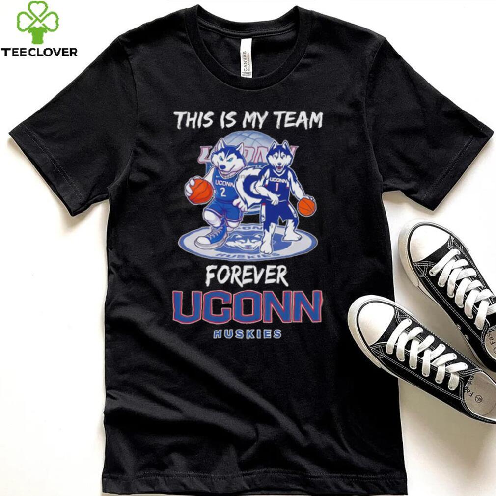 This is my team forever UConn Huskies basketball mascot shirt This is my team forever UConn Huskies basketball mascot shirt