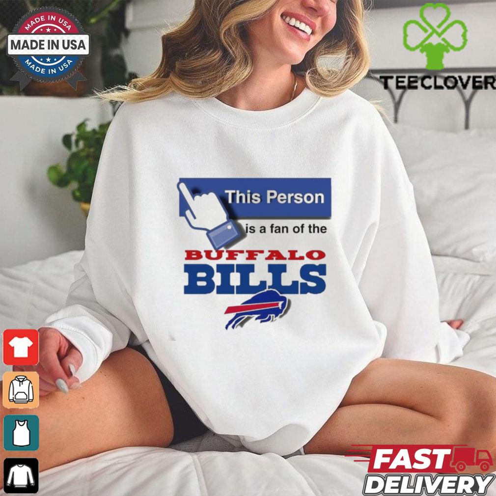 This person is a fan of the Buffalo Bills shirt This person is a fan of the Buffalo Bills shirt