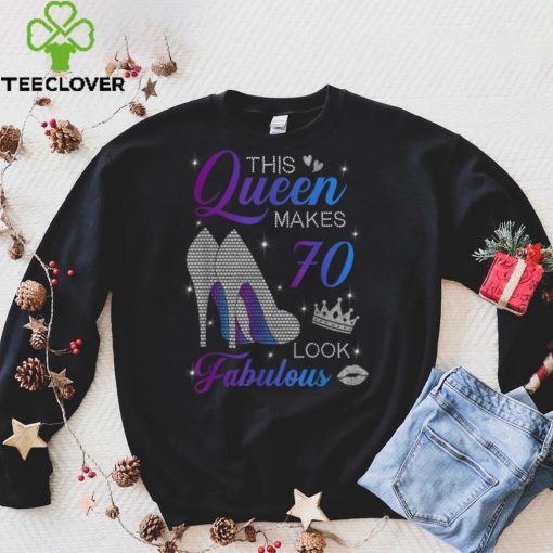 This queen makes 70 look fabulous high heels 70th birthday T Shirt